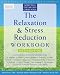 The Relaxation and Stress Reduction Workbook (New Harbinger Self-Help Workbook)