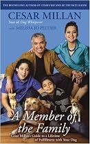 A Member of the Family: Cesar Millan's Guide to a Lifetime of Fulfillment with Your Dog