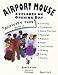 Airport Mouse Explores on Opening Day: Bk. 3: Activity Fun