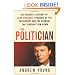 The Politician: An Insider's Account of John Edwards's Pursuit of the Presidency and the Scandal That Brought Him Down