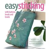 Easy Stitching with Buttons, Beads and Braids