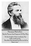 Herman Melvilles Battle Pieces And Aspects Of The War: "At the height of their madness, The night winds pause, Recollecting themselves; But no lull in these wars."