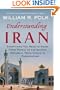 Understanding Iran: Everything You Need to Know, From Persia to the Islamic Republic, From Cyrus to Ahmadinejad