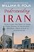 Understanding Iran: Everything You Need to Know, From Persia to the Islamic Republic, From Cyrus to Ahmadinejad