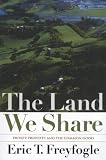 The Land We Share: Private Property And The Common Good