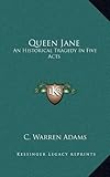 Queen Jane: An Historical Tragedy in Five Acts