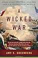 A Wicked War: Polk, Clay, Lincoln, and the 1846 U.S. Invasion of Mexico