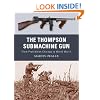 The Thompson Submachine Gun: From Prohibition Chicago to World War II (Weapon)