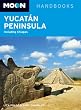 Moon Yucatan Peninsula: Including Chiapas (Moon Handbooks)