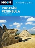 Moon Yucatan Peninsula: Including Chiapas (Moon Handbooks)