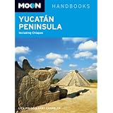 Moon Yucatan Peninsula: Including Chiapas (Moon Handbooks)