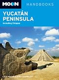 Moon Yucatan Peninsula: Including Chiapas (Moon Handbooks)