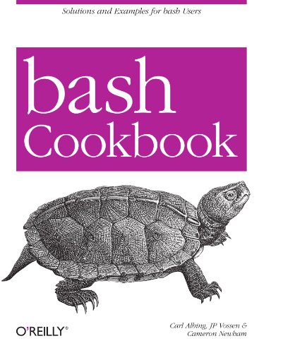 Bash Cookbook: Solutions and Examples for Bash Users (Cookbooks (O'Reilly))