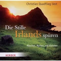 Die Stille Irlands sp�ren: M�rchen, Mythen und Visionen