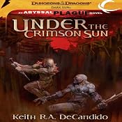 Under the Crimson Sun: Dungeons & Dragons: Dark Sun, Book 2 | [Keith R. A. DeCandido]