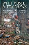 WITH MUSKET AND TOMAHAWK VOLUME II: The Mohawk Valley Campaign in the Wilderness War of 1777
