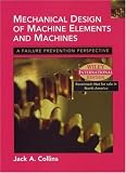 Mechanical Design of Machine Elements and Machines: A Failure Prevention Perspective (International Edition)