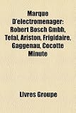 Produkt-Bild: Marque D'Lectromnager: Robert Bosch Gmbh, Tefal, Ariston, Frigidaire, Gaggenau, Cocotte Minute