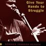 Give Your Hands to Struggle