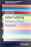 Johan Galtung : a pioneer of peace research
