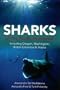 Sharks of the Pacific Northwest: Including Oregon, Washington, British Columbia and Alaska
