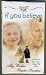 If You Believe [VHS]