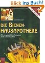 Die Bienen-Hausapotheke: 100 ausgew�hlte Rezepte zum Selbermachen