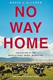 No Way Home: The Decline of the Worlds Great Animal Migrations