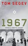 1967: Israels zweite Geburt - Tom Segev