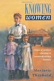 Knowing Women: Origins of Women s Education in Nineteenth-Century Australia (Studies in Australian History)