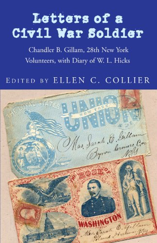 Letters of a Civil War Soldier: Chandler B. Gillam, 28th New York Volunteers, with Diary of W. L. Hicks