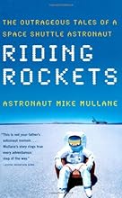 Riding Rockets: The Outrageous Tales of a Space Shuttle Astronaut