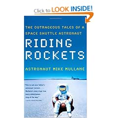 Riding Rockets: The Outrageous Tales of a Space Shuttle Astronaut