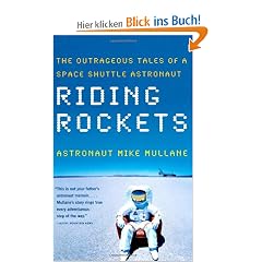 Riding Rockets: The Outrageous Tales of a Space Shuttle Astronaut