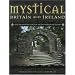 Mystical Britain and Ireland: Over 100 Important Places of Ancient Worship and Legend