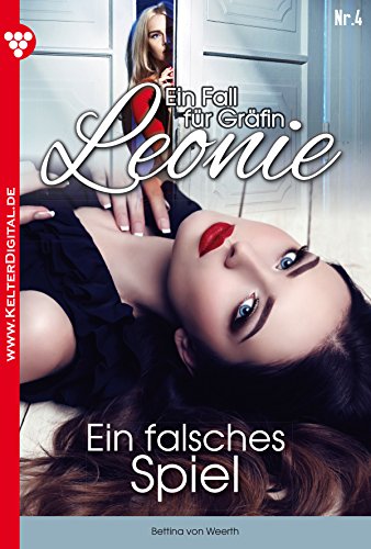 Ein Fall für Gräfin Leonie 4 - Adelsroman: Ein falsches Spiel (German Edition)