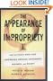 The Appearance of Impropriety:  How the Ethics Wars Have Undermined American Government, Business, and Society