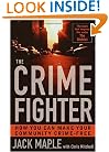 The Crime Fighter: How You Can Make Your Community Crime Free