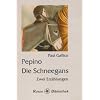 Pepino. Die Schneegans: Zwei Erz�hlungen