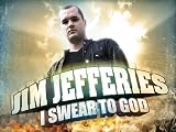 Jim Jefferies: I Swear to God