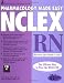 Chicago Review Press Pharmacology Made Easy for NCLEX-RN Review and Study Guide (Pharmacology Made Easy for NCLEX series)