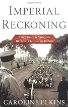 Imperial Reckoning: The Untold Story of Britain's Gulag in Kenya