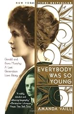 Everybody Was So Young : Gerald and Sara Murphy, a Lost Generation Love Story