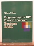 Programming the IBM personal computer : business BASIC