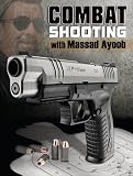 Combat Shooting with Massad Ayoob Combat Shooting with Massad Ayoob