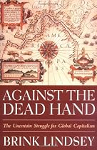 Against the Dead Hand: The Uncertain Struggle for Global Capitalism