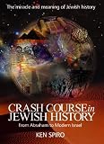 Crash Course in Jewish History: The Miracle and Meaning of Jewish History, from Abraham to Modern Israel