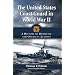The United States Coast Guard in World War II: A History of Domestic and Overseas Actions
