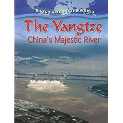 The Yangtze: China's Majestic River (Rivers Around the World)
