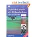 Digitale Fotografie und Bildbearbeitung. Das Praxishandbuch